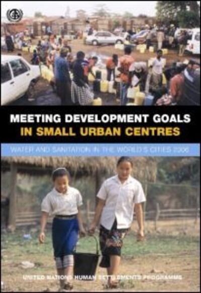 Cover for Un-Habitat · Meeting Development Goals in Small Urban Centres: Water and Sanitation in the Worlds Cities 2006 (Inbunden Bok) (2006)