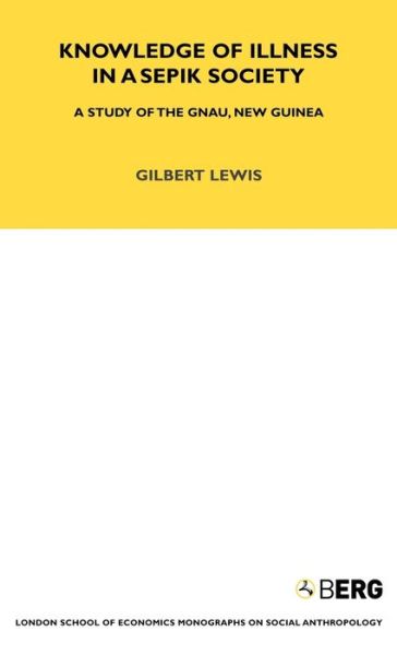 Cover for Gilbert Lewis · Knowledge of Illness in a Sepik Society: A Study of the Gnau, New Guinea Volume 52 - LSE Monographs on Social Anthropology (Hardcover Book) (1975)