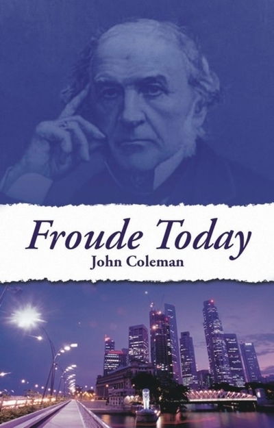 Froude Today - Societas - John Coleman - Books - Imprint Academic - 9781845401047 - March 1, 2008