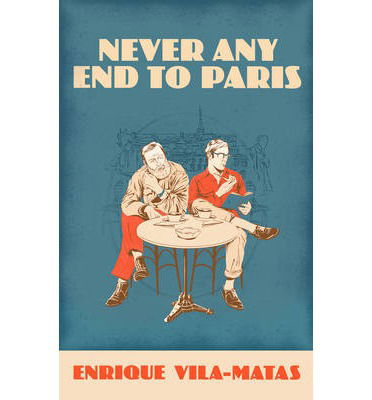 Cover for Enrique Vila-Matas · Never Any End to Paris (Taschenbuch) (2014)