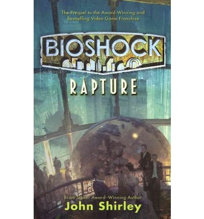 Bioshock - Rapture - John Shirley - Kirjat - Titan Books Ltd - 9781848567047 - tiistai 19. heinäkuuta 2011
