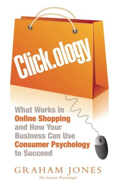 Cover for Graham Jones · Clickology: What Works in Online Shopping and How Your Business can use Consumer Psychology to Succeed (Pocketbok) (2014)