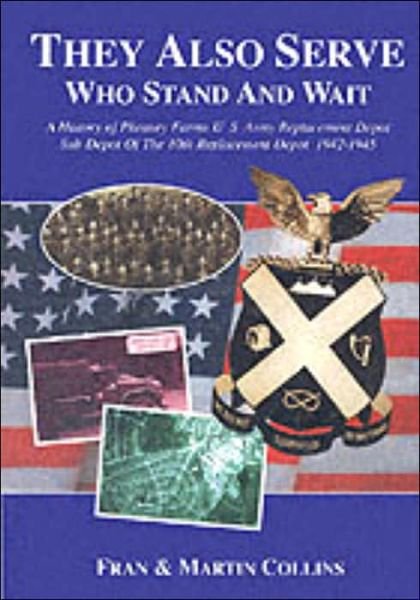 Cover for Martin Collins · They Also Serve Who Stand and Wait: A History of Pheasey Farms U.S. Army Replacement Depot, Sub Depot of the 10th Replacement Depot. 1942/1945 (Taschenbuch) (2001)