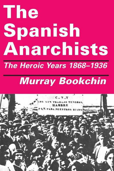 Cover for Murray Bookchin · The Spanish Anarchists: the Heroic Years 1868-1936 (Taschenbuch) [New edition] (2001)