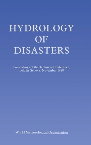 Cover for O Starosolszky · Hydrology of Disasters: Proceedings of the World Meteorological Organization Technical Conference Held in Geneva, November 1988 (Gebundenes Buch) (1989)