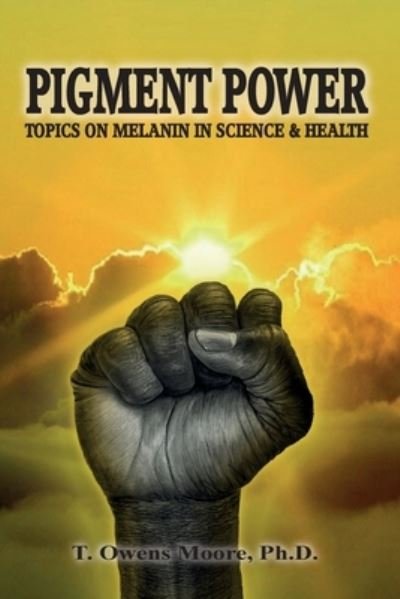 Cover for T Owens Moore · Pigment Power: Topics on Melanin in Science &amp; Health (Paperback Bog) (2020)