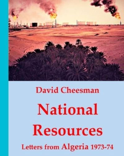 Cover for David Cheesman · National Resources: Letters from Algeria 1973 -74 (Taschenbuch) (2020)