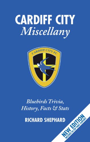 The Cardiff City Miscellany: Bluebirds History, Trivia, Facts and Stats - Miscellany - Richard Shepherd - Książki - Pitch Publishing Ltd - 9781905411047 - 21 listopada 2007