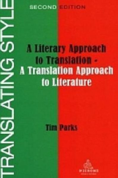 Cover for Tim Parks · Translating Style: A Literary Approach to Translation - A Translation Approach to Literature (Paperback Book) (2007)