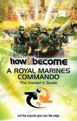 Cover for Richard McMunn · How 2 Become a Royal Marines Commando: The Insiders Guide - How2become Series (Pocketbok) (2010)