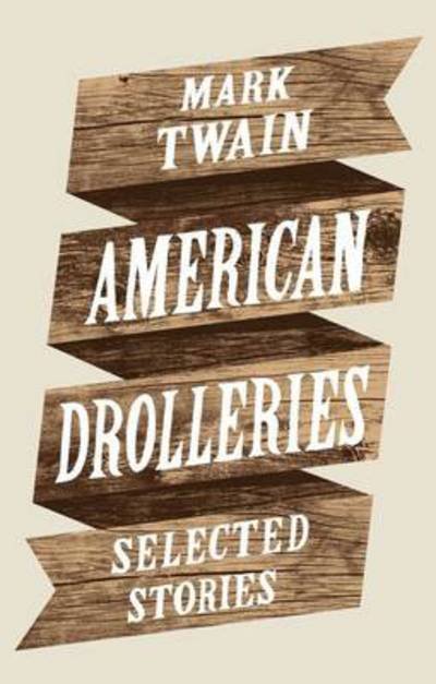 American Drolleries - Mark Twain - Livres - Daunt Books - 9781907970047 - 4 novembre 2011