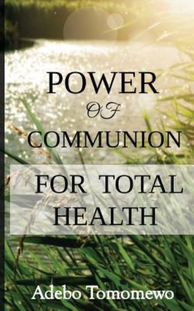 Cover for Adebo Tomomewo · Power of communion for total health (Paperback Book) (2016)