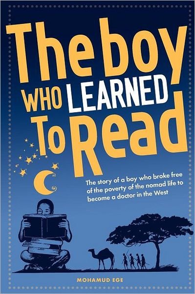 The Boy Who Learned to Read: The Story of a Boy Who Broke Free of the Poverty of the Nomad Life to Become a Doctor in the West - Mohamud Ege - Bücher - Mereo Books - 9781909020047 - 30. April 2012