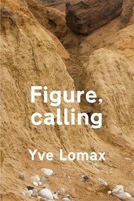 Cover for Yve Lomax · Figure, calling (Pocketbok) (2017)