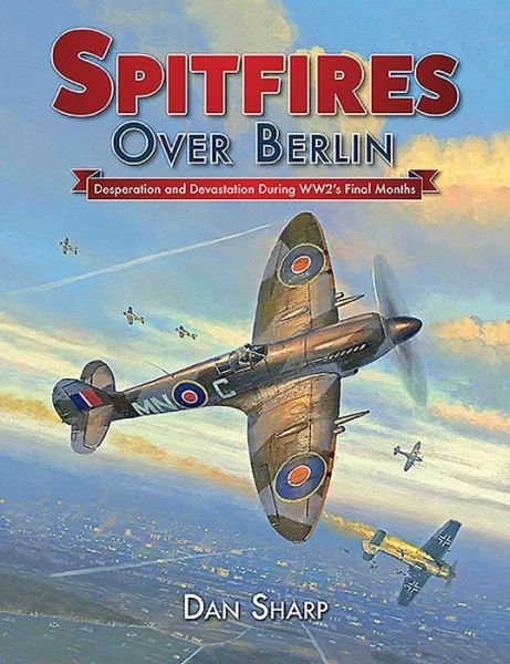 Cover for Dan Sharp · Spitfires Over Berlin (Hardcover Book) (2019)