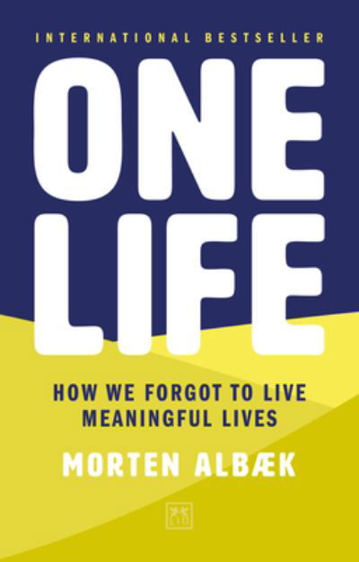 Cover for Morten Albæk · One Life: How We Forgot to Live Meaningful Lives (Paperback Book) (2021)