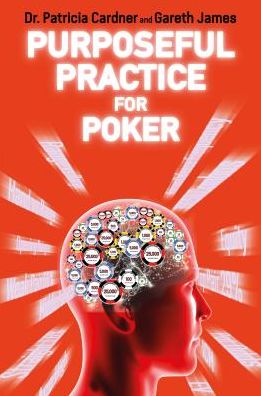 Cover for Patricia Cardner · Purposeful Practice for Poker: The Modern Approach to Studying Poker (Paperback Book) (2019)