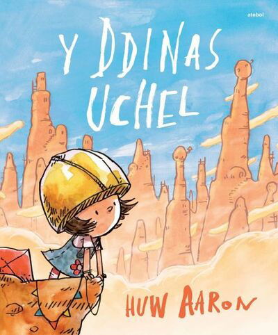 Cover for Huw Aaron · Ddinas Uchel, Y (Pocketbok) (2019)