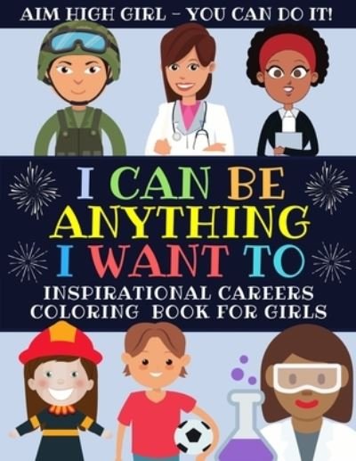 Cover for GoGirl Press · I Can Be Anything I Want To (Paperback Bog) (2019)