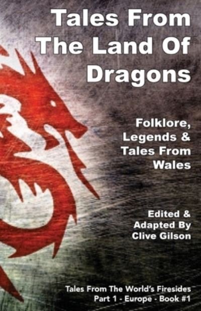 Tales From The Land Of Dragons - Tales From The World's Firesides - Europe - Clive Gilson - Bøger - Clive Gilson - 9781913500047 - 2. december 2019