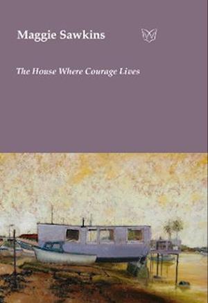 Cover for Maggie Sawkins · The House Where Courage Lives (Paperback Book) (2022)