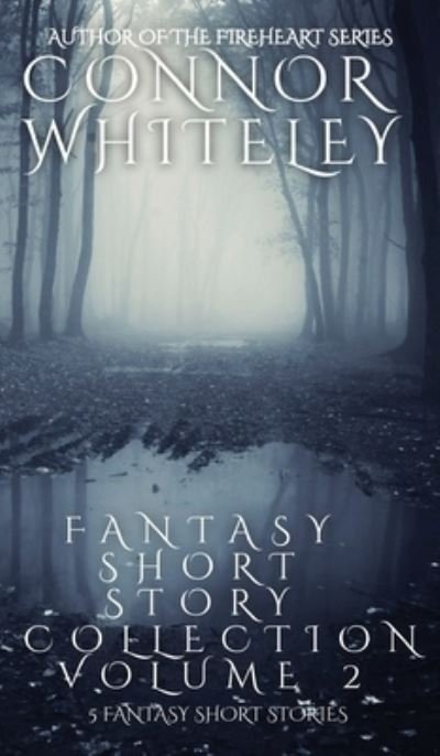 Cover for Connor Whiteley · Fantasy Short Story Collection Volume 2 (Bok) (2022)