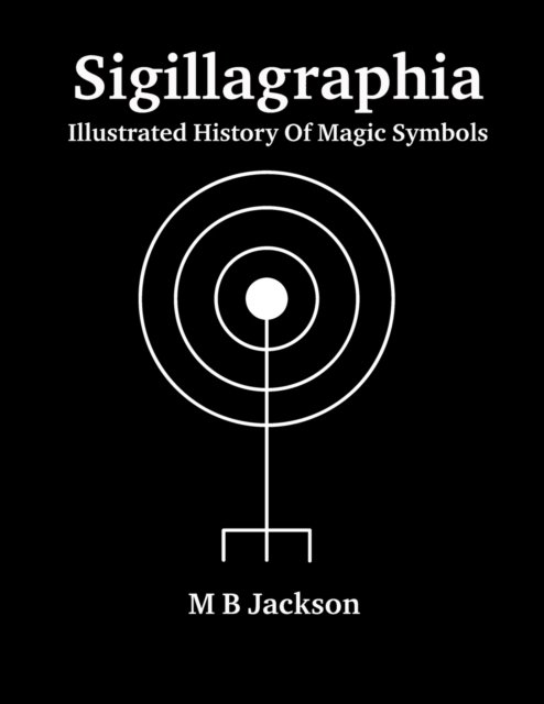 Cover for Mark Jackson · Sigillagraphia: Illustrated Guide to Magic Symbols - Sigils (Pocketbok) (2023)