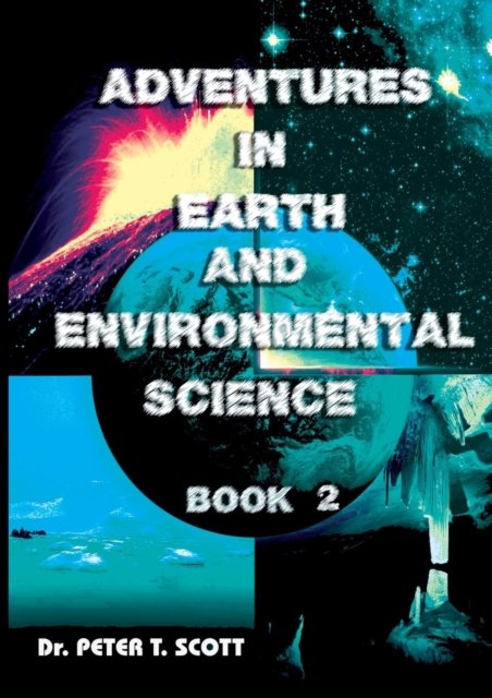 Cover for Dr Peter T Scott · Adventures in Earth and Environmental Science (Paperback Bog) (2019)