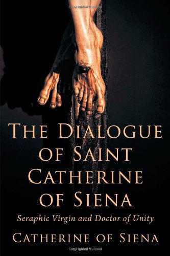 Cover for Catherine Of Siena · The Dialogue of St. Catherine of Siena, Seraphic Virgin and Doctor of Unity (Taschenbuch) (2009)