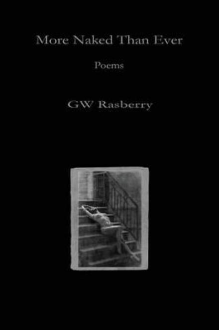 More Naked Than Ever - Gw Rasberry - Books - Hidden Brook Press - 9781927725047 - October 24, 2013