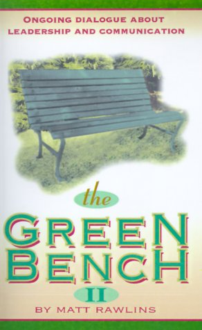 Cover for Matt Rawlins · The Green Bench Ii: Ongoing Dialogue About Leadership and Communication (Paperback Book) (1999)