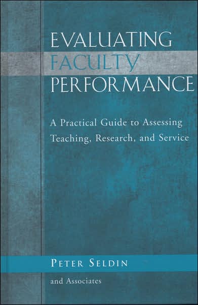 Evaluating Faculty Performance: A Practical Guide to Assessing Teaching, Research, and Service - JB - Anker - P Seldin - Książki - John Wiley & Sons Inc - 9781933371047 - 3 sierpnia 2007