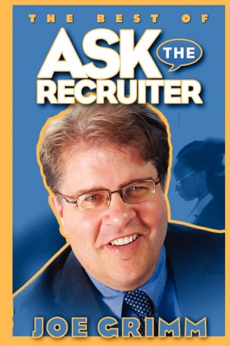 Cover for Joe Grimm · Ask the Recruiter: Journalism Career Strategies As Published on Poynter Online for Reporters, Photographers and Editors in Newspapers, TV and Magazines (Paperback Book) [1st edition] (2008)