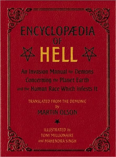 Martin Olson · Encyclopaedia of Hell: An Invasion Manual for Demons Concerning the Planet Earth and the Human Race With Infests It (Paperback Book) (2011)