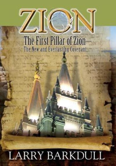 Cover for Larry Barkdull · The Pillars of Zion Series - The First Pillar of Zion-The New and Everlasting Covenant (Book 2) (Paperback Book) (2013)