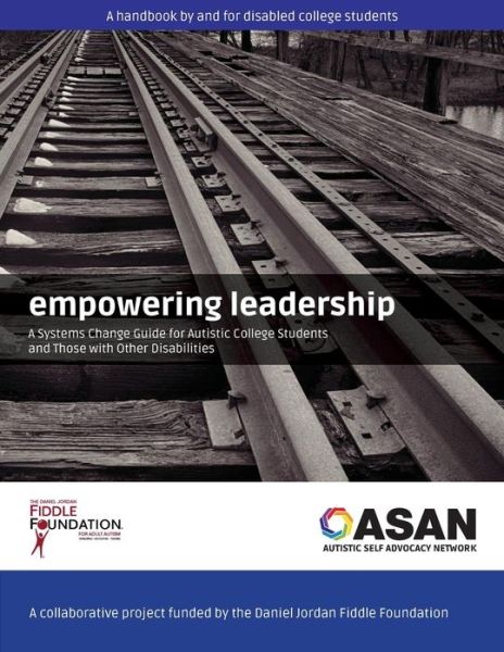 Cover for Daniel Jordan Fiddle Foundation · Empowering Leadership: a Systems Change Guide for Autistic College Students and Those with Other Disabilities (Paperback Book) (2013)