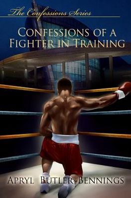 Cover for Apryl Butler-Bennings · Confessions of a Fighter in Training (Paperback Book) (2017)