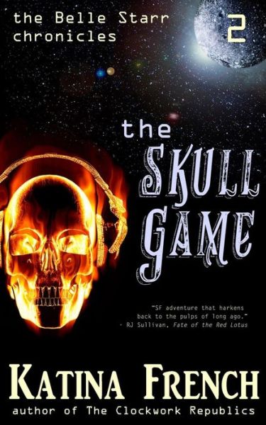 Cover for Katina French · The Skull Game: the Belle Starr Chronicles, Episode 2 (Volume 2) (Paperback Book) (2014)