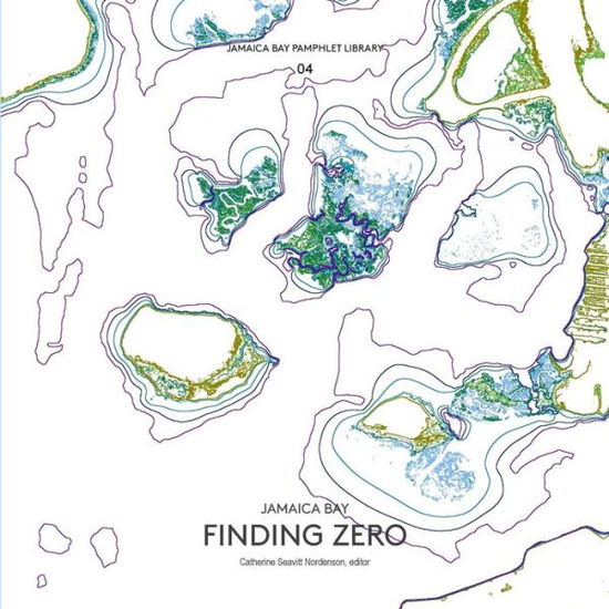 Cover for Catherine Seavitt Nordenson · Jamaica Bay Pamphlet Library 04: Jamaica Bay Finding Zero (Taschenbuch) (2015)