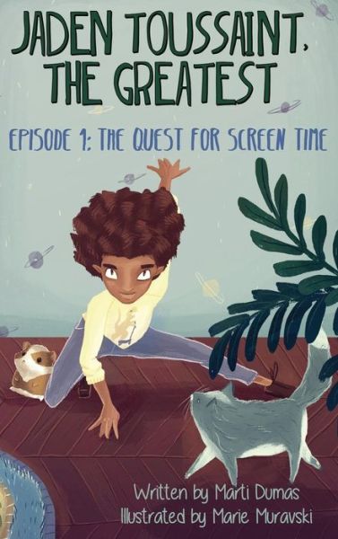 Cover for Marti Dumas · Jaden Toussaint, the Greatest Episode 1: the Quest for Screen Time (Hardcover Book) (2015)