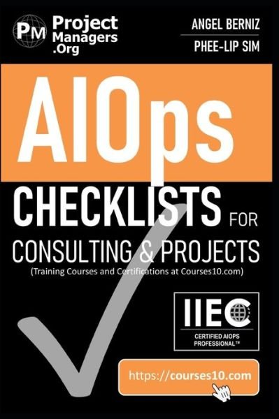 Cover for Phee-Lip Sim · AIOps Checklists for Consulting and Projects (Training Courses and Certifications at Courses10. com) (Paperback Book) (2020)