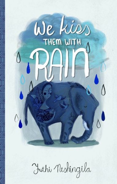 Cover for Futhi Ntshingila · We Kiss Them With Rain (Paperback Book) (2018)