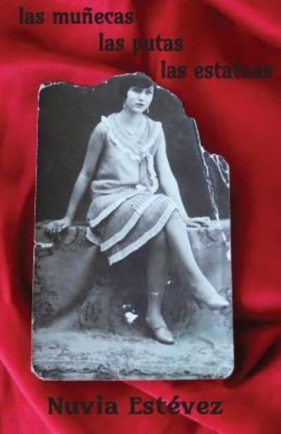 Cover for Nuvia Ines Estevez · Las Mu ecas, Las Putas, Las Estatuas (Paperback Book) (2017)