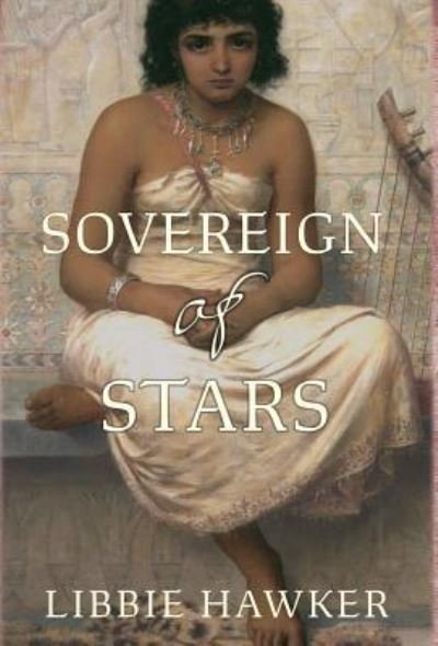 Cover for Libbie Hawker · Sovereign of Stars - She-King (Hardcover bog) (2019)