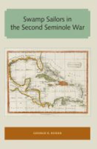 Cover for George E. Buker · Swamp Sailors in the Second Seminole War - Florida and the Caribbean Open Books Series (Paperback Book) (2017)