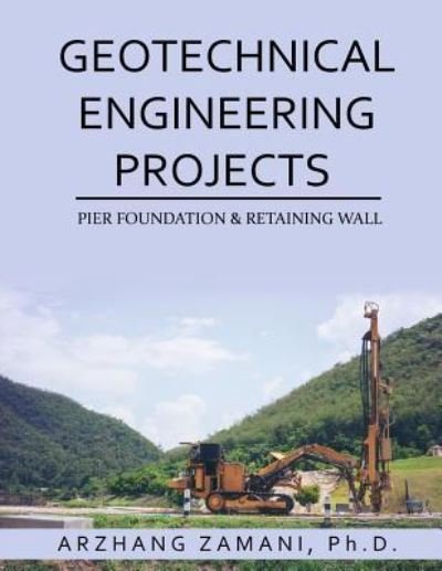 Cover for Arzhang Zamani PhD · Geotechnical Engineering Projects (Pocketbok) (2018)