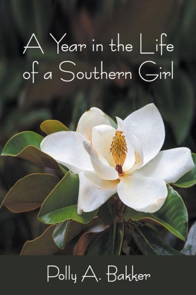 Cover for Polly a Bakker · A Year in the Life of a Southern Girl (Paperback Book) (2019)