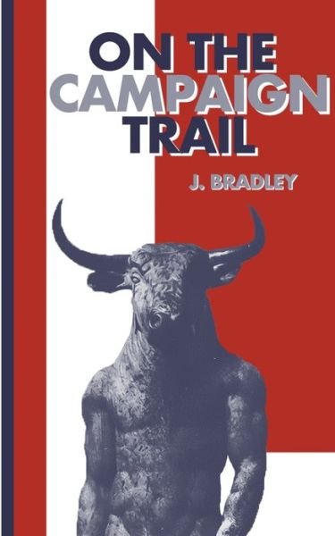 On the Campaign Trail - J Bradley - Libros - Long Day Press - 9781950987047 - 31 de marzo de 2020