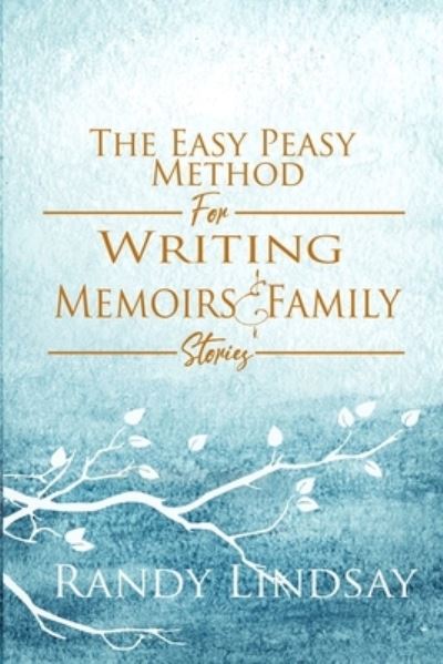 Cover for Randy Lindsay · The Easy-Peasy Method for Writing Memoirs and Family Stories (Paperback Book) (2020)