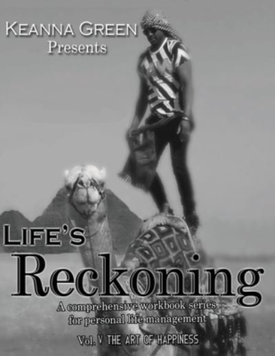 Cover for Keanna Green · Life's Reckoning: A comprehensive workbook series for personal life management - Volume V The Art of Happiness (Paperback Book) (2021)